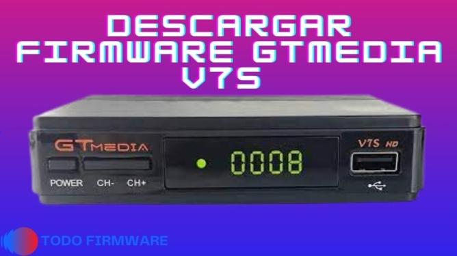 Descargar Gtmedia V7S Firmware 2022