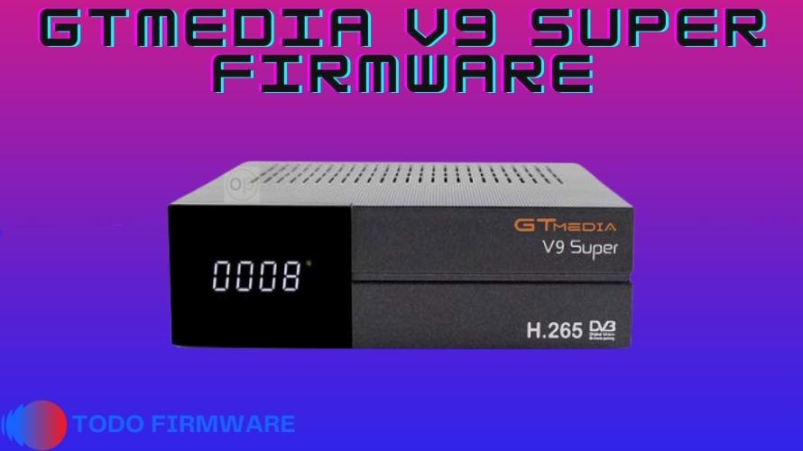 Gtmedia V9 Super Firmware 2022