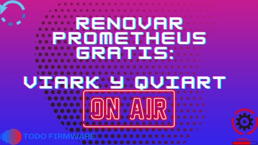 Renovar Prometheus Gratis: Viark y Qviart 