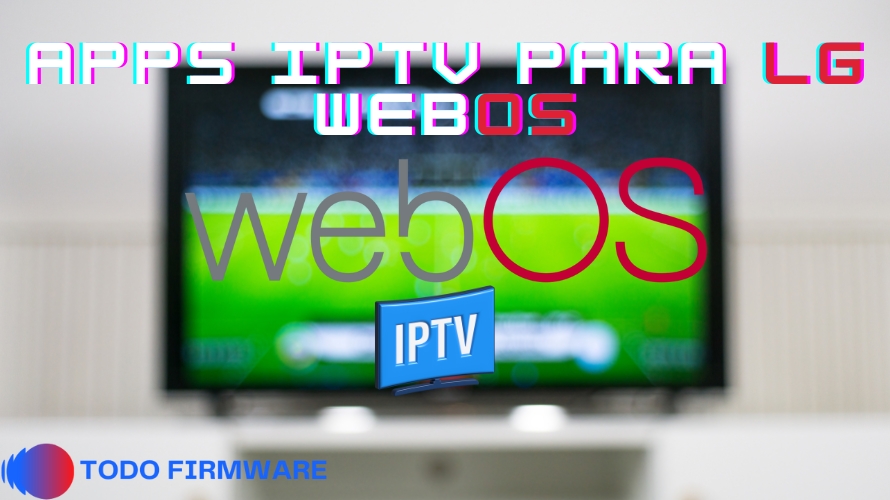 15 aplicaciones IPTV para TVs LG WebOS